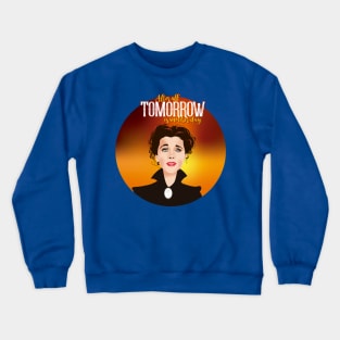 Tomorrow Crewneck Sweatshirt